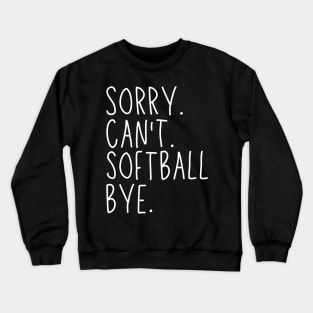 Softball Mom, Sorry Can't Softball Bye Softball Life Sweater Softball Gifts Busy Funny Softball Gift Softball Crewneck Sweatshirt